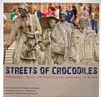 Streets of Crocodiles : Photography, Media, and Postsocialist Landscapes in Poland (Paperback)