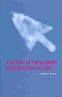 A History of the Internet : And the Digital Future (Hardcover)