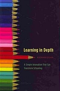 Learning in Depth: A Simple Innovation That Can Transform Schooling (Hardcover)
