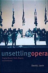 Unsettling Opera: Staging Mozart, Verdi, Wagner, and Zemlinsky (Paperback)