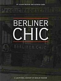 Berliner Chic : A Locational History of Berlin Fashion (Paperback)