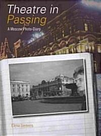 Theatre in Passing : A Moscow Photo-diary (Paperback)