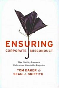 Ensuring Corporate Misconduct: How Liability Insurance Undermines Shareholder Litigation (Hardcover)