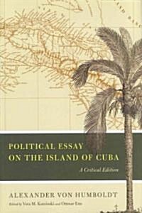 Political Essay on the Island of Cuba: A Critical Edition (Hardcover)