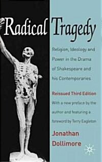 Radical Tragedy : Religion, Ideology and Power in the Drama of Shakespeare and his Contemporaries, Third Edition (Hardcover, 3rd ed. 2010)