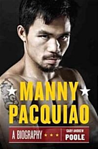 PacMan: Behind the Scenes with Manny Pacquiao--The Greatest Pound-For-Pound Fighter in the World (Hardcover)