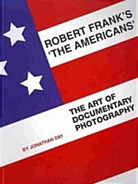 Robert Franks The Americans : The Art of Documentary Photography (Paperback)