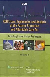 CCHs Law, Explanation and Analysis of the Patient Protection and Affordable Care Act, 2-Volume Set: Including Reconciliation Act Impact (Paperback)