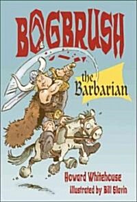 Bogbrush the Barbarian (Hardcover)