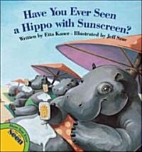 Have You Ever Seen a Hippo with Sunscreen? (Hardcover)