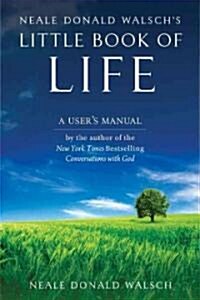 Neale Donald Walschs Little Book of Life: A Users Manual (Paperback)
