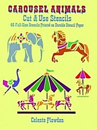 Carousel Animals Cut & Use Stencils: 46 Full-Size Stencils Printed on Durable Stencil Paper (Paperback, 81st)