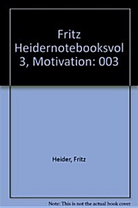 Fritz Heidernotebooksvol 3, Motivation (Hardcover, 1988)