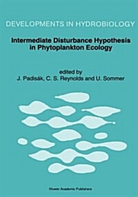 Intermediate Disturbance Hypothesis in Phytoplankton Ecology: Proceedings of the 8th Workshop of the International Association of Phytoplankton Taxono (Hardcover, 249)