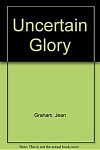 Uncertain Glory (Hardcover, Large Print)