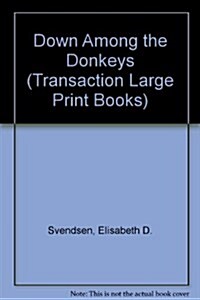 Down Among the Donkeys (Hardcover, Large Print)