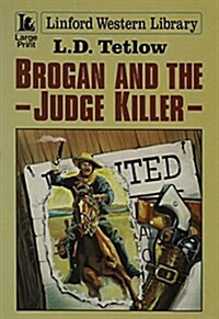 Brogan and the Judge Killer (Paperback, Large Print)