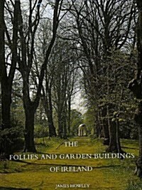 The Follies and Garden Buildings of Ireland (Hardcover)