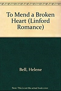 To Mend a Broken Heart (Paperback, Large Print)