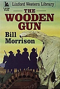 The Wooden Gun (Paperback, Large Print)