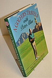 Peter Alliss - A Golfers Travels (Hardcover)