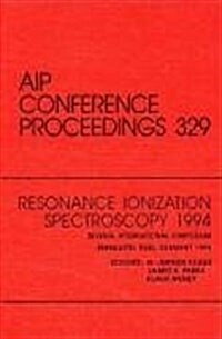 Resonance Ionization Spectroscopy 1994 Seventh International Symposium: Proceedings of a Conference Held in Bernkastel-Kues, Germany July 1994 (Hardcover, 1995)