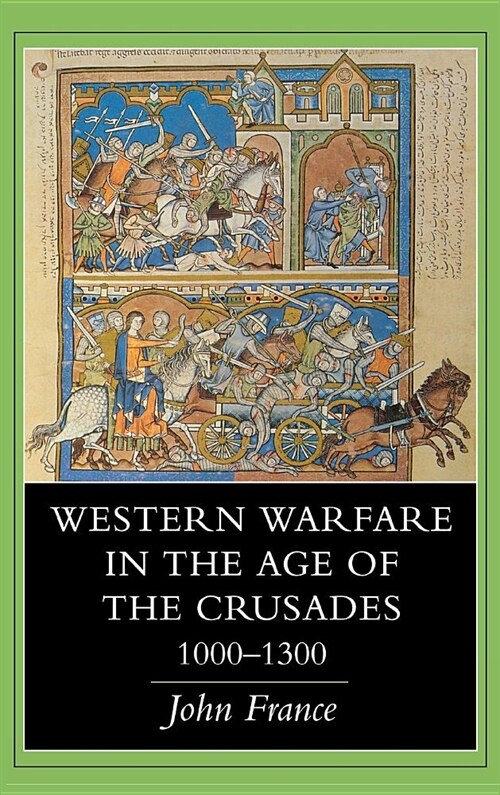 Western Warfare in the Age of the Crusades, 1000 1300 (Hardcover)