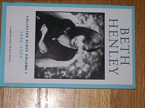 Beth Henley Collected Plays 1980-1989 (Hardcover, 1st)