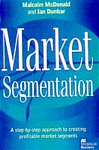 Market Segmentation: How to Do It How to Profit from It (Paperback, 2, 1998)