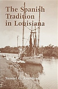 Spanish Tradition in Louisiana (Paperback)