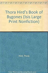 Thora Hirds Book of Bygones (Hardcover, Large Print)