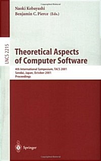 Theoretical Aspects of Computer Software: 4th International Symposium, Tacs 2001, Sendai, Japan, October 29-31, 2001. Proceedings (Paperback, 2001)