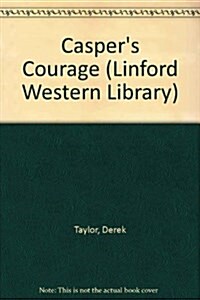 Caspers Courage (Paperback, Large Print)