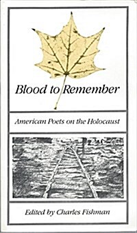 Blood to Remember American Poets on the Holocaust (Paperback)