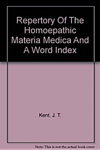 Repertory Of The Homoepathic Materia Medica And A Word Index (Hardcover, Reprint)