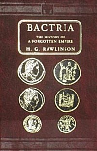 Bactria, The History Of A Forgotten Empire (Hardcover, Reprint)