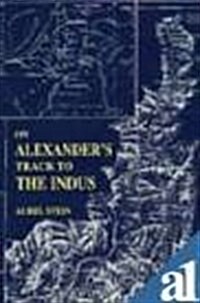 On Alexanders Track To The Indus (Hardcover)