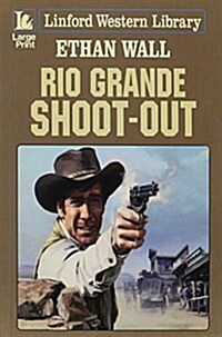 Rio Grande Shoot-out (Hardcover, Large Print)