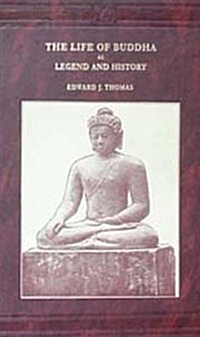 The Life of Buddha As Legend And History (Hardcover)