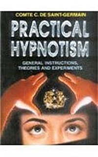 Practical Hypnotism - General Instructions, Theories abd Practices (Paperback)