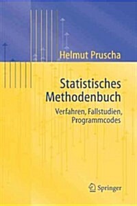 Statistisches Methodenbuch: Verfahren, Fallstudien, Programmcodes (Paperback, 2006)