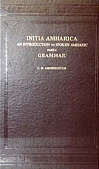 Initia Amharica: an Introduction to Spoken Amahric (Hardcover)