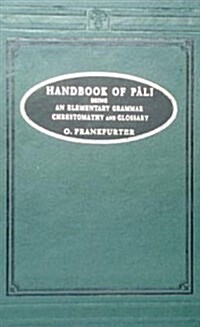 Handbook of Pali: Being an Elementary Grammar, a Chrestomathy and a Glossary (Hardcover)