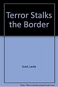Terror Stalks the Border (Hardcover)