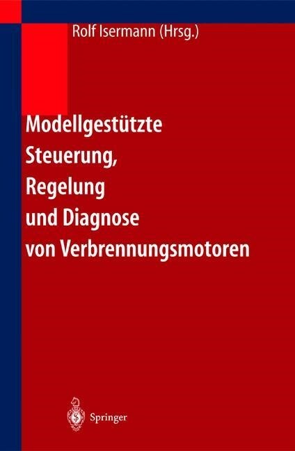 Modellgest?zte Steuerung, Regelung Und Diagnose Von Verbrennungsmotoren (Paperback, 2003)