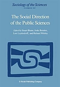 The Social Direction of the Public Sciences: Causes and Consequences of Co-Operation Between Scientists and Non-Scientific Groups (Hardcover, 1987)