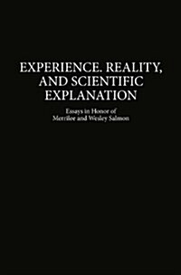 Experience, Reality, and Scientific Explanation: Workshop in Honour of Merrilee and Wesley Salmon (Paperback)