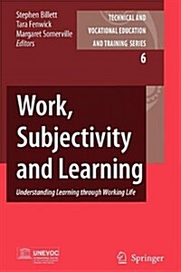 Work, Subjectivity and Learning: Understanding Learning Through Working Life (Paperback)