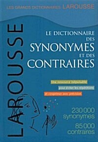 Le Dictionnaire Des Synonymes Et Des Contraires / the Dictionary of Synonyms and Opposites (Paperback)