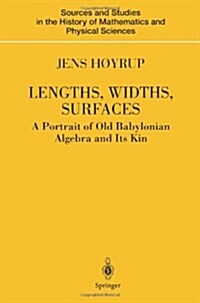 Lengths, Widths, Surfaces: A Portrait of Old Babylonian Algebra and Its Kin (Paperback, Softcover Repri)